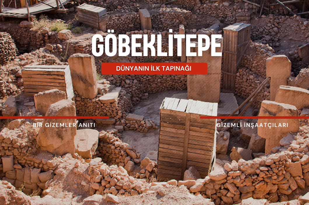 Göbeklitepe: Dünyanın İlk Tapınağı Ve Devasa Bir Gizem