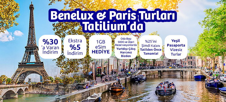 Benelux ve Paris Turlarında Fırsatları Kaçırma