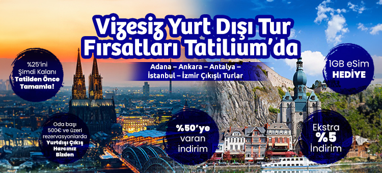 En Uygun 2025 Vizesiz Yurt Dışı Turları